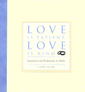 Love Is Patient Love Is Kind: Inspiration and Meditations for Brides - Chand, Candy