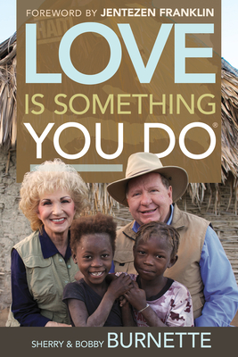 Love Is Something You Do - Burnette, Bobby, and Burnette, Sherry, and Franklin, Jentezen (Foreword by)