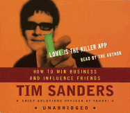 Love Is the Killer App: How to Win Friends and Inspire Colleagues - Sanders, Tim (Read by), and Stone, Gene