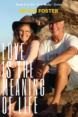 Love is the Meaning of Life: (Author Articles) (2nd ed) - Foster, Bryan W