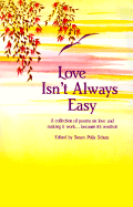Love Isn't Always Easy: A Collection of Poems on Love and Making It Work, Because It's