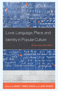 Love, Language, Place, and Identity in Popular Culture: Romancing the Other