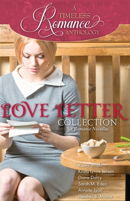 Love Letter Collection - Moore, Heather B, and Eden, Sarah M, and White, Karey