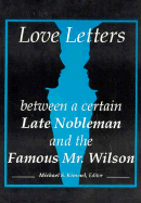 Love Letters Between a Certain Late Nobleman and the Famous Mr. Wilson - Kimmel, Michael S