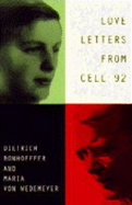Love Letters from Cell 92: Dietrich Bonhoeffer, Maria von Wedemeyer, 1943-45