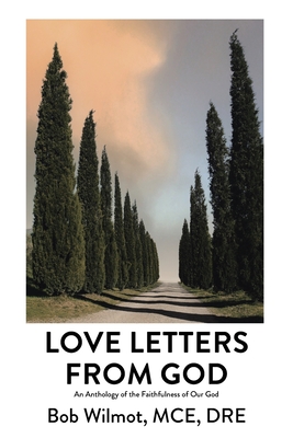 Love Letters From God: An Anthology of the Faithfulness of Our God - Wilmot, McE Dre