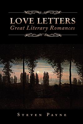 Love Letters: Great Literary Romances: Great Literary Romances - Payne, Steven