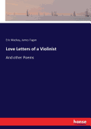 Love Letters of a Violinist: And other Poems