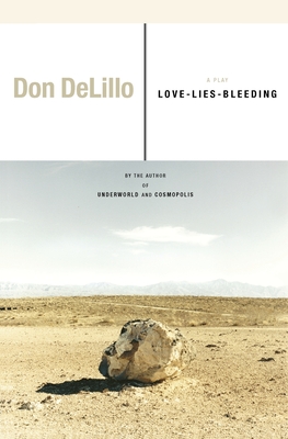Love-Lies-Bleeding: A Play - Delillo, Don