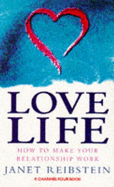 Love Life: How to Make Your Relationship Work - Reibstein, Janet