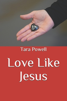 Love Like Jesus - Powell, Tara