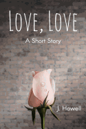 Love, Love: A Short Story