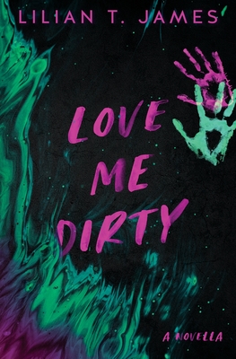 Love Me Dirty - James, Lilian T