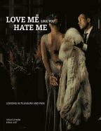 Love Me Like You Hate Me: Lessons in Pleasure and Pain