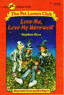 Love Me, Love My Werewolf - Roos, Stephen, and Rogers, Jacqueline (Illustrator)