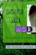 Love Me More: An Addict's Diary