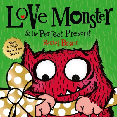 Love Monster and the Perfect Present - Bright, Rachel