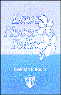 Love Never Fails - Hagin, Kenneth E