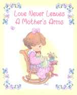 Love Never Leaves a Mother's Arms