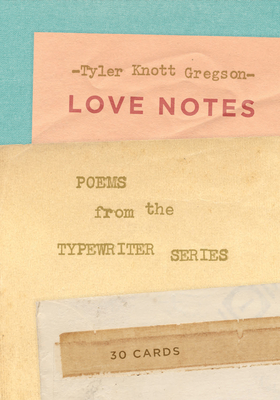 Love Notes: 30 Cards (Postcard Book):Poems from the Typewriter Se: Poems from the Typewriter Series - Gregson, Tyler Knott