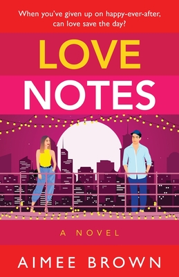 Love Notes: A hilarious romantic comedy from Aimee Brown - Aimee Brown