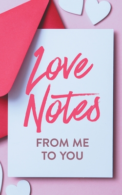 Love Notes From Me to You: A Fun and Personalized Book With Prompts to Fill Out - Kusi, Ashley, and Kusi, Marcus