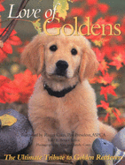 Love of Goldens: The Ultimate Tribute to Golden Retrievers - Berger, Todd R (Editor), and Carey, Alan (Photographer), and Carey, Sandy (Photographer)