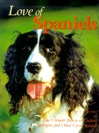 Love of Spaniels: The Ultimate Tribute to Cockers, Springers & Other Great Spaniels