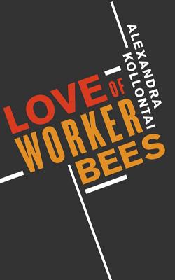 Love of worker bees - Kollontai, Alexandra M.