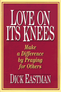 Love on Its Knees - Eastman, Dick