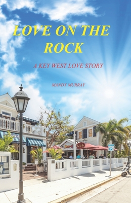 Love On The Rock: A Key West Love Story - Murray, Mandy