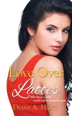 Love Over Lattes - Hicks, Diana a