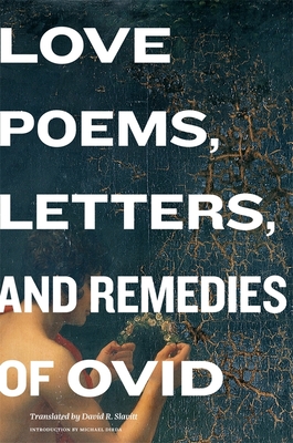 Love Poems, Letters, and Remedies of OVID - Ovid, Ovid, and Dirda, Michael (Introduction by), and Slavitt, David R, Mr. (Translated by)