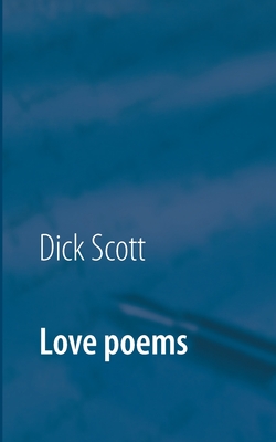 Love poems: Signs of love - Scott, Dick