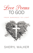 Love Poems to God: From Darkness to Light