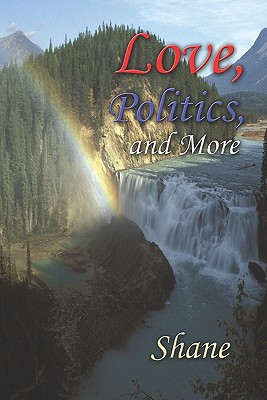 Love, Politics, and More - Shane