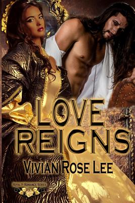Love Reigns - Lee, Vivian Rose