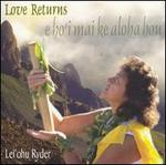 Love Returns: E Ho'i Mai Ke Aloha Hou