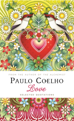 Love: Selected Quotations - Coelho, Paulo