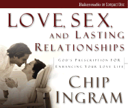 Love, Sex, and Lasting Relationships: God's Prescription for Enhancing Your Love Life - Ingram, Chip, Th.M.