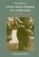 Love, Sex and Power in Later Life: A Libertarian Perspective