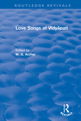 Love Songs of Vidyapati - Archer, W.G. (Editor)