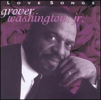 Love Songs [Rhino] - Grover Washington, Jr.