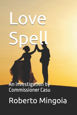 Love Spell: An investigation by Commissioner Casu - Mingoia, Roberto