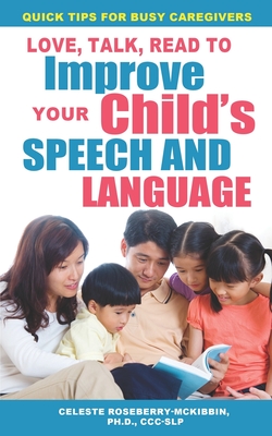Love, Talk, Read To Improve Your Child's Speech and Language - Roseberry-McKibbin, Celeste