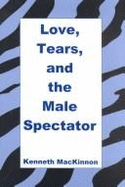 Love, Tears, and the Male Spectator