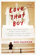 Love That Boy: What Two Presidents, Eight Road Trips, and My Son Taught Me about a Parent's Expectations