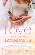 Love That Defies Boundaries: A Heartfelt Collection Of Multicultural Love And Life Stories