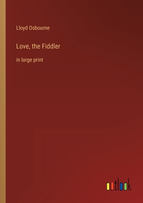 Love, the Fiddler: in large print - Osbourne, Lloyd