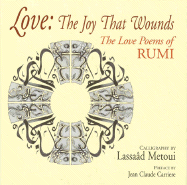 Love: The Joy That Wounds: :The Love Poems of RUMI